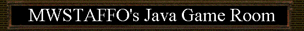  MWSTAFFO's Java Game Room 